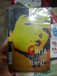 Image of Cinta Tak Tumbuh Di Sembarang Tempat